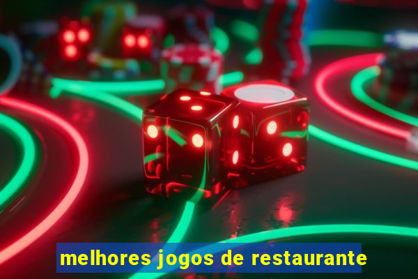 melhores jogos de restaurante