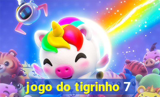 jogo do tigrinho 7