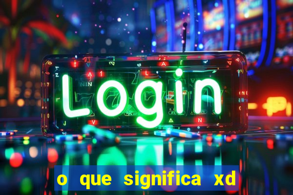 o que significa xd em jogos