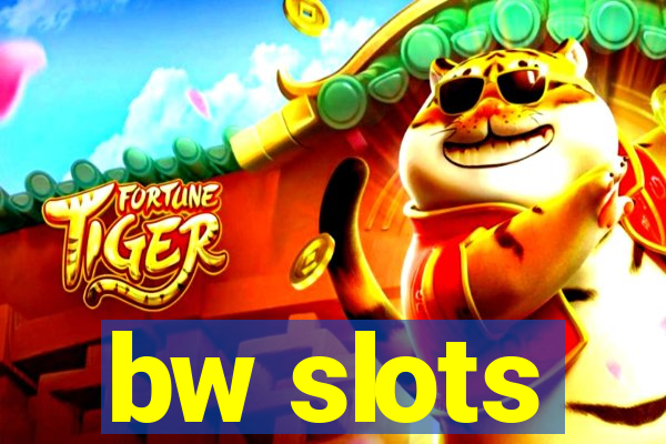 bw slots