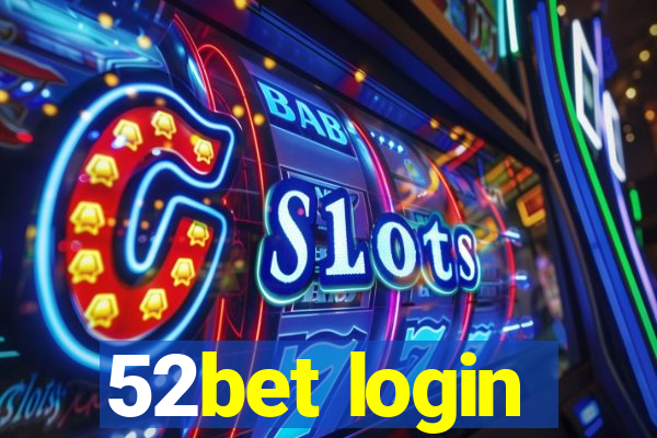 52bet login