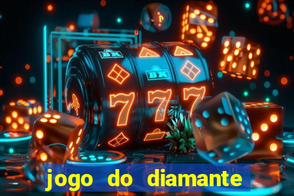 jogo do diamante para ganhar dinheiro