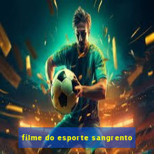 filme do esporte sangrento