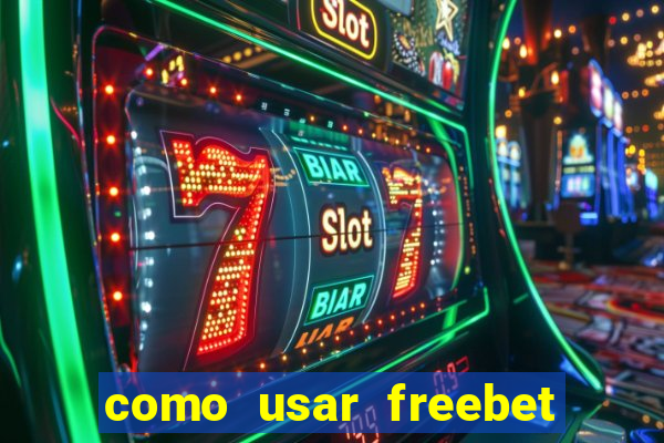 como usar freebet vai de bet