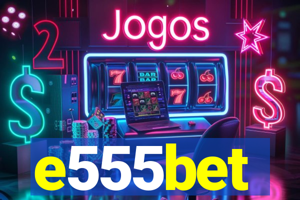 e555bet