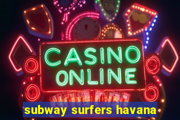 subway surfers havana