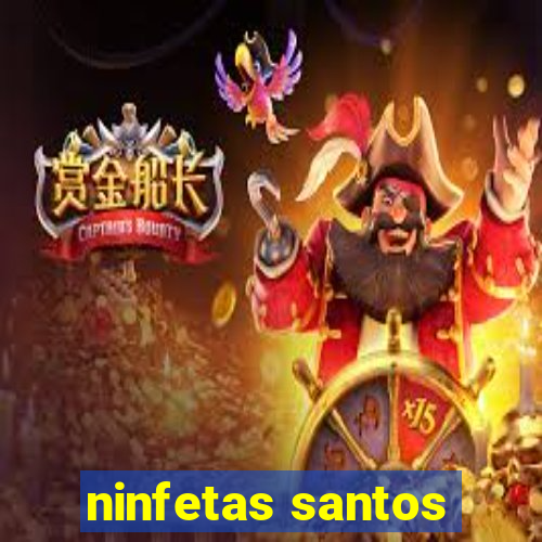 ninfetas santos