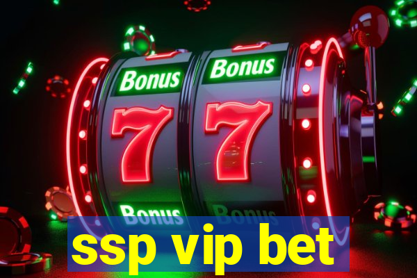 ssp vip bet