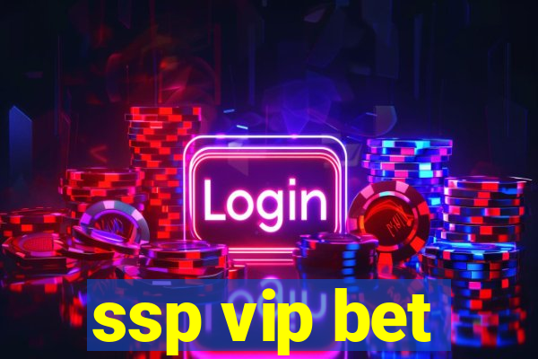 ssp vip bet