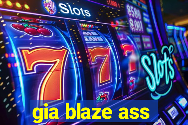 gia blaze ass