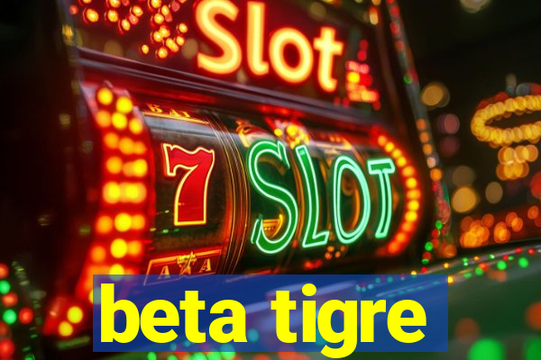 beta tigre