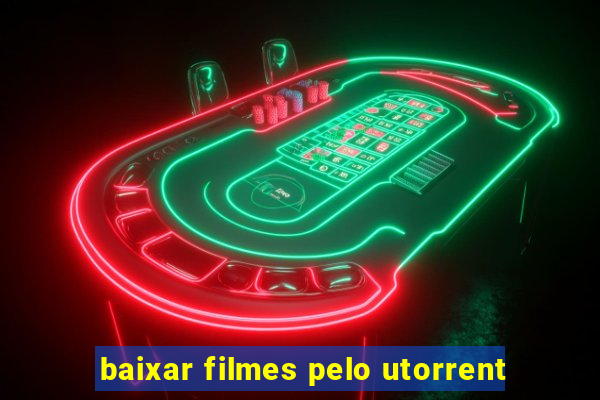 baixar filmes pelo utorrent