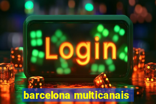 barcelona multicanais