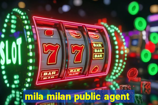 mila milan public agent