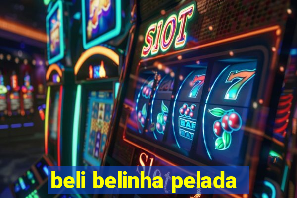 beli belinha pelada