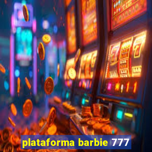 plataforma barbie 777