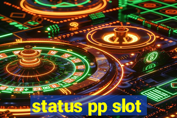 status pp slot