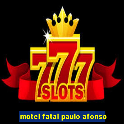 motel fatal paulo afonso