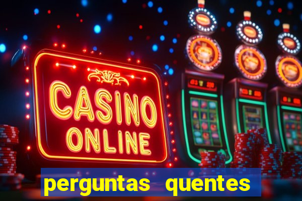 perguntas quentes para whatsapp