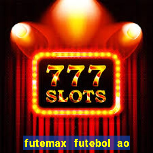 futemax futebol ao vivo hoje