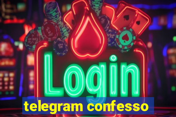 telegram confesso