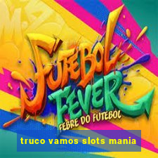 truco vamos slots mania