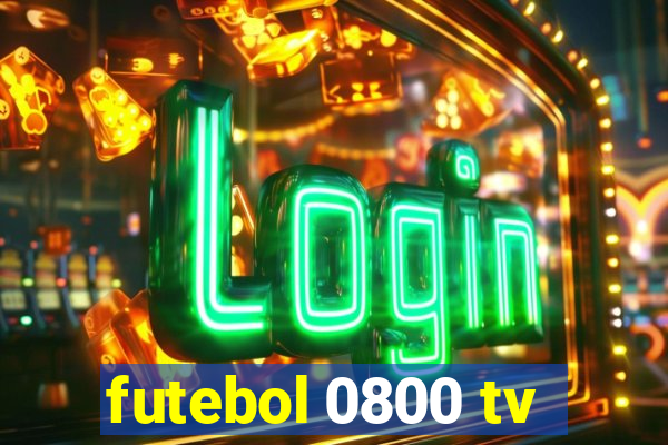 futebol 0800 tv