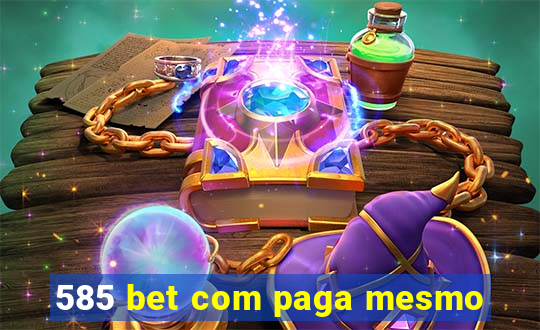 585 bet com paga mesmo