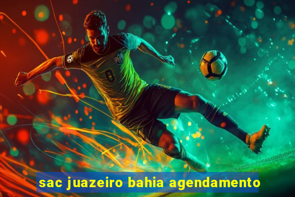 sac juazeiro bahia agendamento