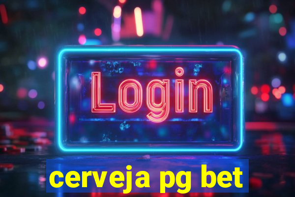 cerveja pg bet