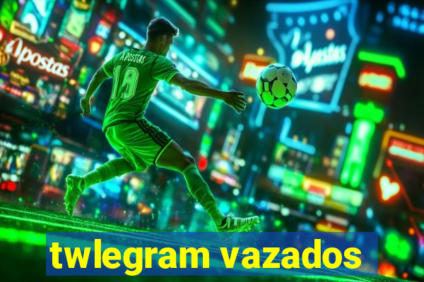 twlegram vazados