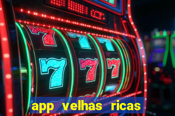 app velhas ricas do pix