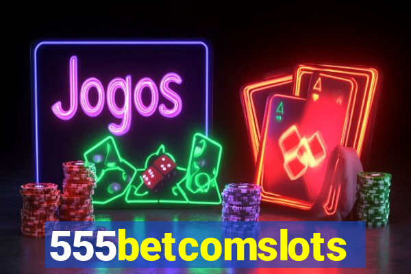 555betcomslots