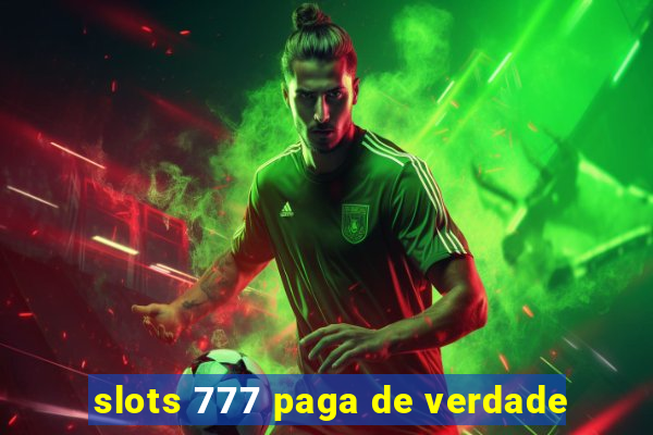 slots 777 paga de verdade