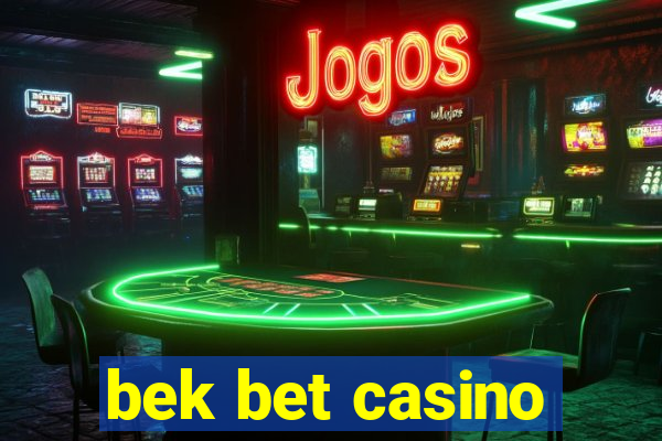 bek bet casino