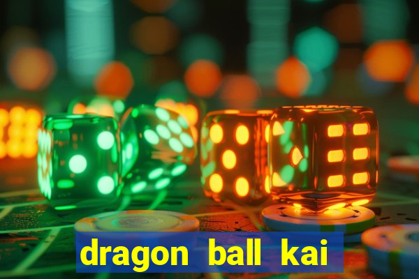 dragon ball kai legendado download