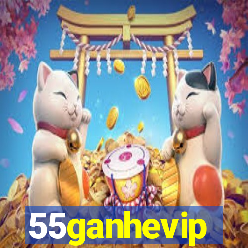 55ganhevip