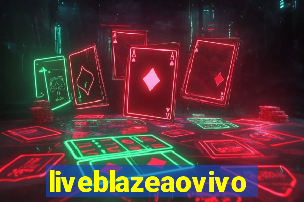 liveblazeaovivo