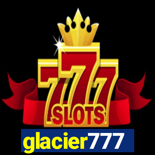 glacier777