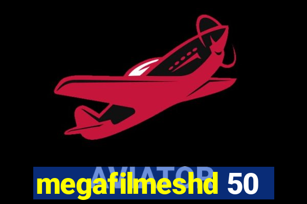 megafilmeshd 50