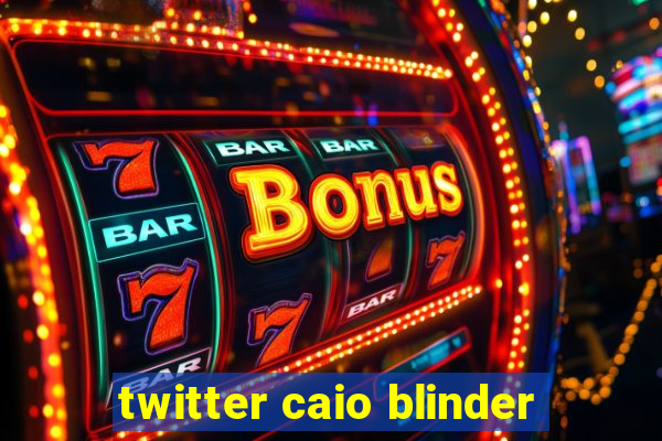 twitter caio blinder