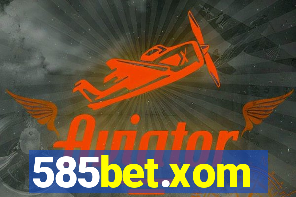 585bet.xom