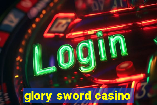 glory sword casino