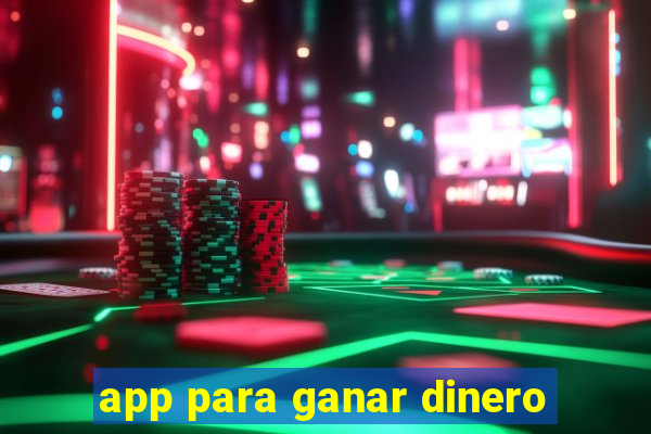 app para ganar dinero