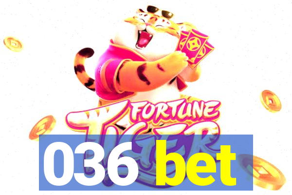 036 bet