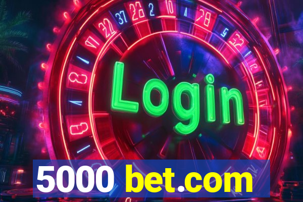 5000 bet.com