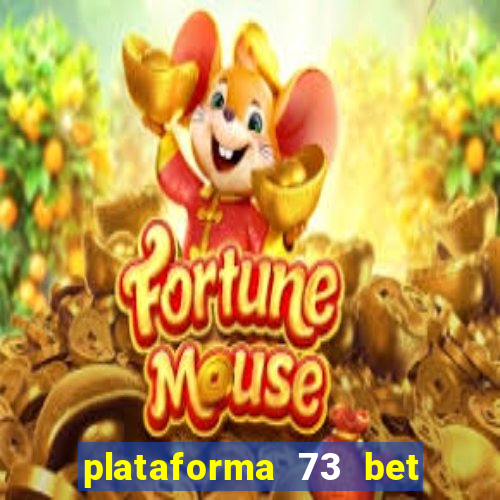 plataforma 73 bet é confiável