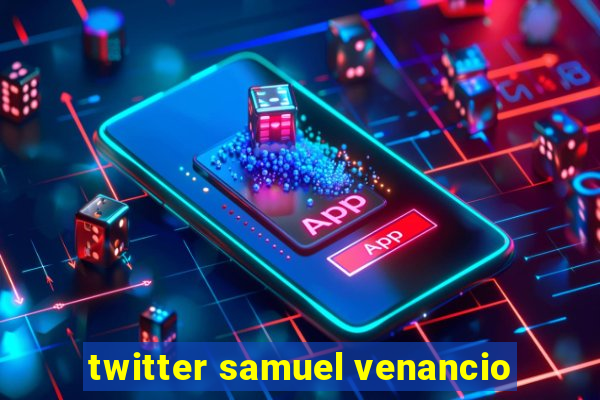 twitter samuel venancio