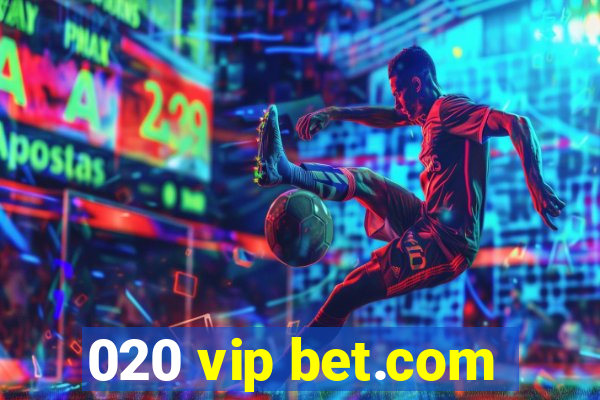 020 vip bet.com