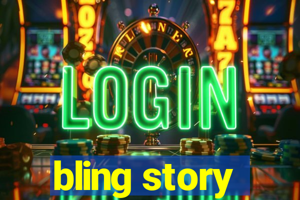 bling story